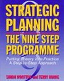 Strategic Planning The Nine Step Programme  Putting Theory into Practice a StepByStep Approach