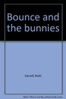 Bounce and the bunnies