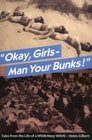 Okay Girls  Man Your Bunks Tales from the Life of a WWII Navy WAVE