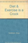 Diet  Exercise is a Crock