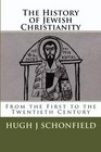 The History of Jewish Christianity From the First to the Twentieth Century