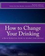 How to Change Your Drinking a Harm Reduction Guide to Alcohol