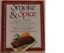 Smoke  Spice/Cooking With Smoke the Real Way to Barbecue on Your Charcoal Grill Water Smoker or WoodBurning Pit