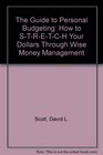 The Guide to Personal Budgeting: How to S-T-R-E-T-C-H Your Dollars Through Wise Money Management (A Globe Pequot business book)