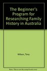 The Beginner's Program for Researching Family History in Australia