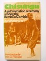 Chisungu A Girl's Initiation Ceremony Among the Bemba