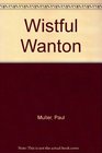 Wistful Wanton