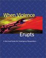 When Violence Erupts  A Survival Guide for Emergency Responders