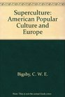 Superculture American Popular Culture and Europe