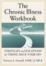 The Chronic Illness Workbook Strategies And Solutions for Taking Back Your Life
