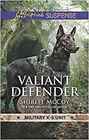 Valiant Defender (Military K-9 Unit, Bk 8) (Love Inspired Suspense, No 711)
