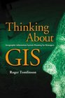 Thinking About GIS Geographic Information System Planning for Managers