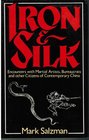 Iron  Silk Encounters With Martial Artists Bureaucrats and Other Citizens of Contemporary China