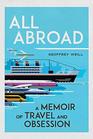All Abroad: A Memoir of Travel and Obsession