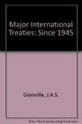 The Major International Treaties Since 1945 A History and Guide With Texts