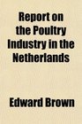 Report on the Poultry Industry in the Netherlands