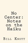 No Center Notes on the Haiku