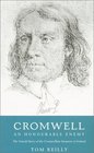 Phoenix Cromwell An Honourable Enemy The Untold Story of the Cromwellian Invasion of Ireland