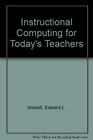 Instructional Computing for Today's Teachers