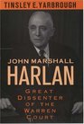 John Marshall Harlan Great Dissenter of the Warren Court