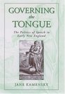 Governing the Tongue The Politics of Speech in Early New England