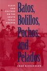 Batos Bolillos Pochos  Pelados Class  Culture on the South Texas Border