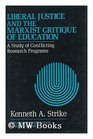 Liberal Justice and the Marxist Critique of Education A Study of Conflicting Research Programs