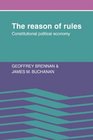 The Reason of Rules Constitutional Political Economy