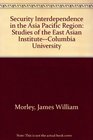 Security Interdependence in the Asia Pacific Region