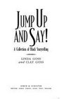 JUMP UP AND SAY : A Collection of Black Stories and Storytelling