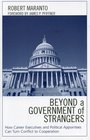 Beyond a Government of Strangers How Career Executives and Political Appointees Can Turn Conflict to Cooperation