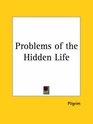 Problems of the Hidden Life