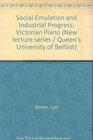 Social emulation and industrial progress the Victorian piano
