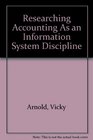 Researching Accounting As an Information System Discipline