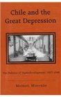 Chile and the Great Depression The Politics of Underdevelopment 19271948