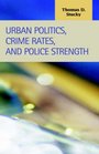 Urban Politics Crime Rates And Police Strength