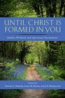 Until Christ Is Formed in You Dallas Willard and Spiritual Formation