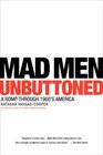 Mad Men Unbuttoned A Romp Through 1960's America