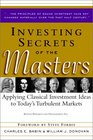 Investing Secrets of the Masters Applying Classical Investment Ideas to Today's Turbulent Markets