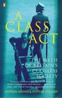 Class Act  The Myth of Britains Classless Society