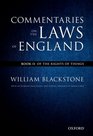 The Oxford Edition of Blackstone Commentaries on the Laws of England Book II Of the Rights of Things