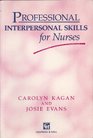 Professional Interpersonal Skills for Nurses An Experiential Approach