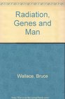 Radiation Genes and Man