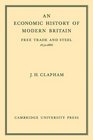 An Economic History of Modern Britain Free Trade and Steel 18501886