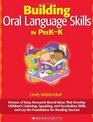 Building Oral Language Skills in PreKK Dozens of Easy ResearchBased Ideas That Develop Children's Listening Speaking and Vocabulary Skills and Lay the Foundation for Reading Success