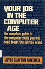Your Job in the Computer Age The Complete Guide to the Computer Skills You Need to Get the Job You Want