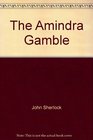 The Amindra Gamble