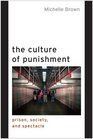 The Culture of Punishment Prison Society and Spectacle