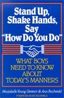 Stand Up Shake Hands Say How Do You Do What Boys Need to Know About Today's Manners