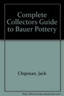 Complete Collectors Guide to Bauer Pottery